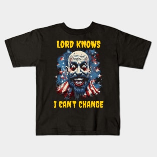 Lord knows I can’t change Kids T-Shirt